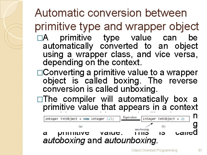 Automatic conversion between primitive type and wrapper object �A primitive type value can be Automatic conversion between primitive type and wrapper object �A primitive type value can be