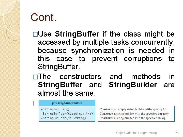 Cont. �Use String. Buffer if the class might be accessed by multiple tasks concurrently, Cont. �Use String. Buffer if the class might be accessed by multiple tasks concurrently,