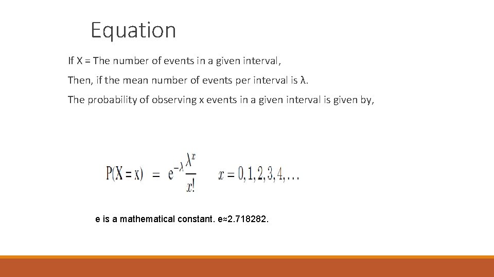 Equation If X = The number of events in a given interval, Then, if