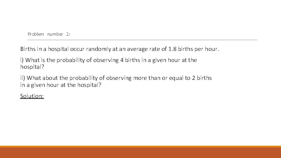 Problem number 2: Births in a hospital occur randomly at an average rate of