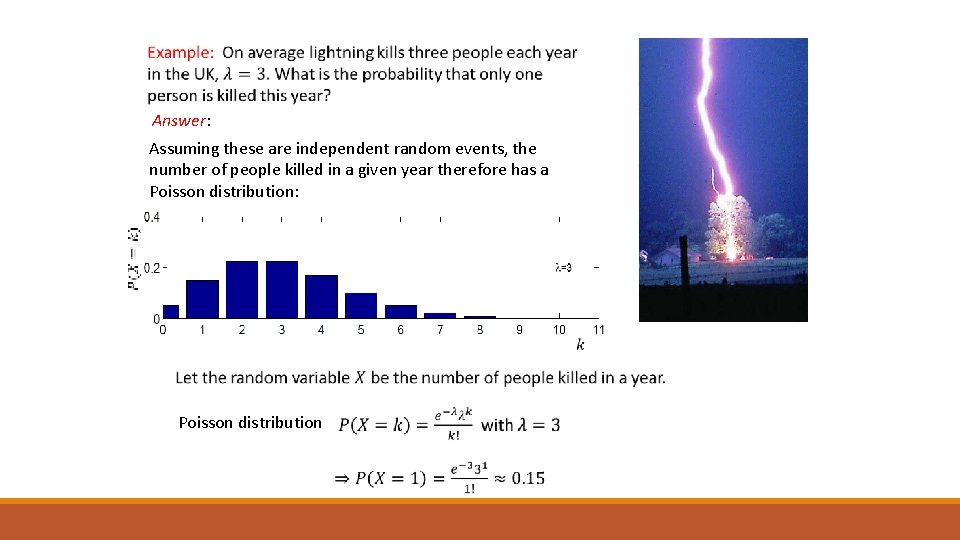  Answer: Assuming these are independent random events, the number of people killed in