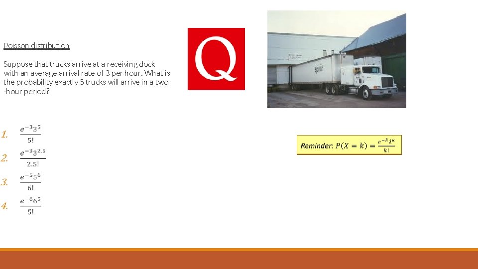 Poisson distribution Suppose that trucks arrive at a receiving dock with an average arrival