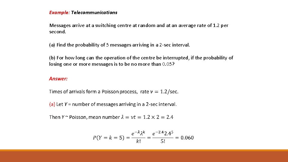 Example: Telecommunications Messages arrive at a switching centre at random and at an average
