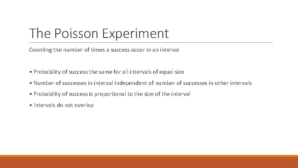 The Poisson Experiment Counting the number of times a success occur in an interval