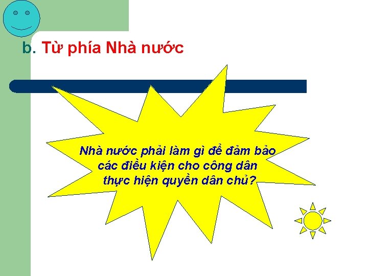 b. Từ phía Nhà nước phải làm gì để đảm bảo các điều kiện