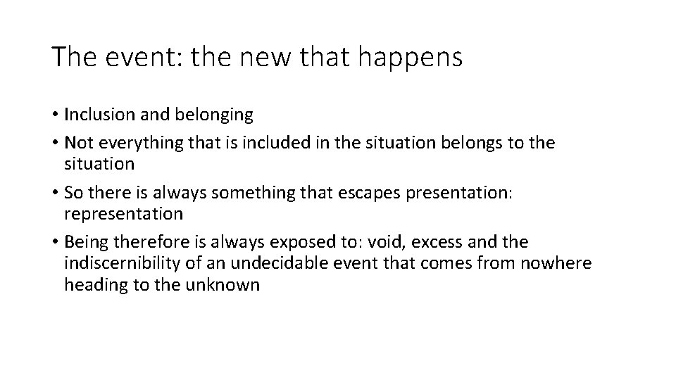 The event: the new that happens • Inclusion and belonging • Not everything that