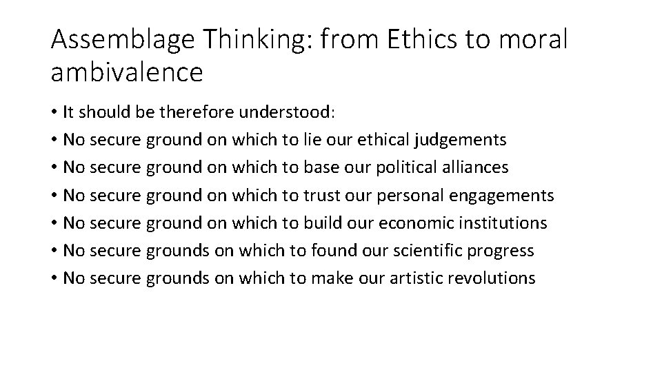 Assemblage Thinking: from Ethics to moral ambivalence • It should be therefore understood: •