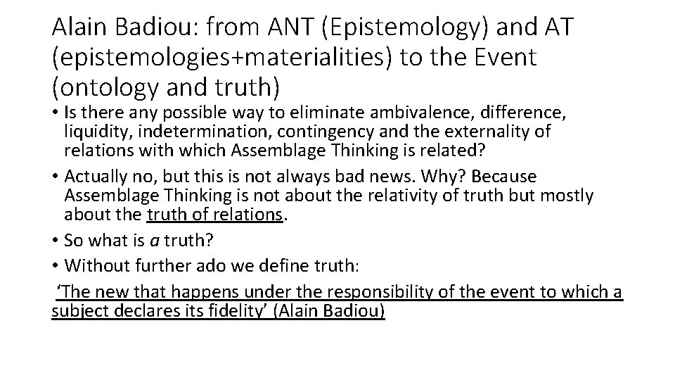 Alain Badiou: from ANT (Epistemology) and AT (epistemologies+materialities) to the Event (ontology and truth)