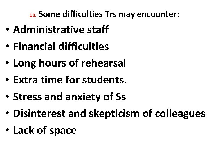 13. • • Some difficulties Trs may encounter: Administrative staff Financial difficulties Long hours