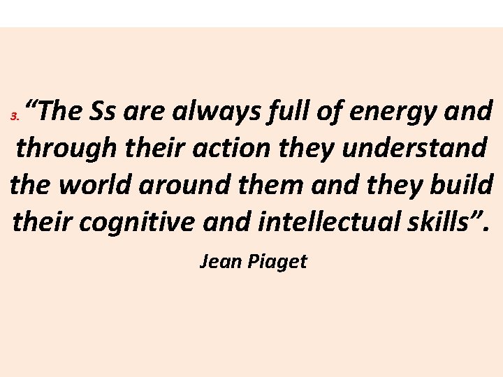 “The Ss are always full of energy and through their action they understand the
