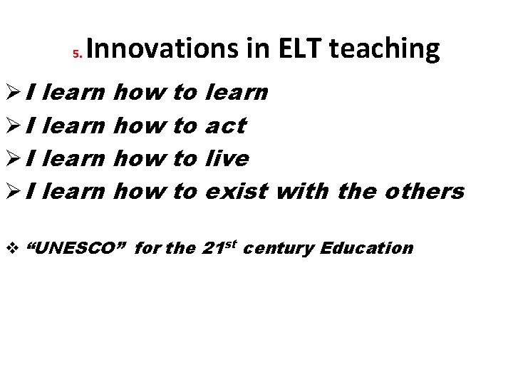 5. ØI ØI Innovations in ELT teaching learn how how to to learn act