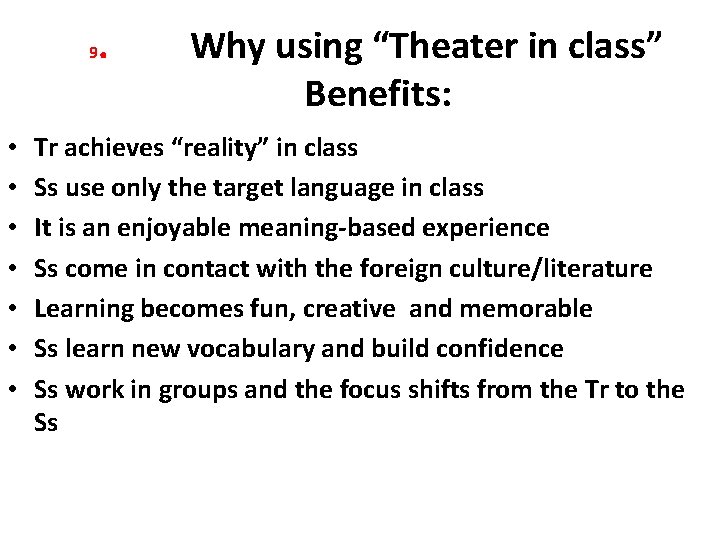  9 • • . Why using “Theater in class” Benefits: Tr achieves “reality”