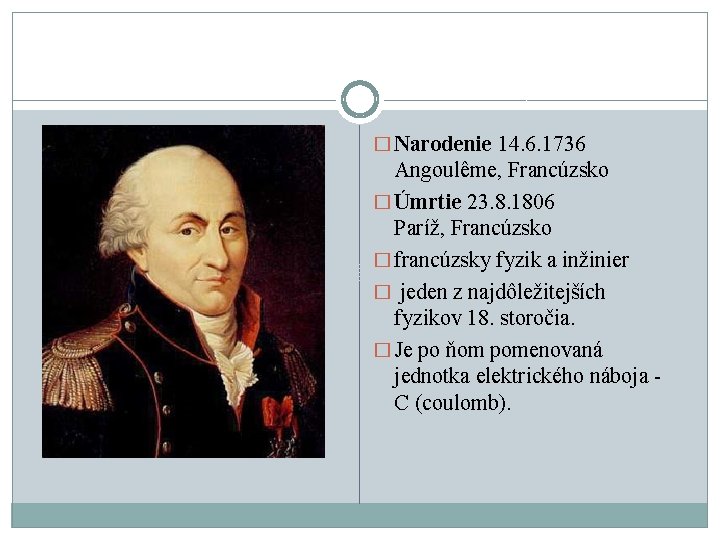 � Narodenie 14. 6. 1736 Angoulême, Francúzsko � Úmrtie 23. 8. 1806 Paríž, Francúzsko