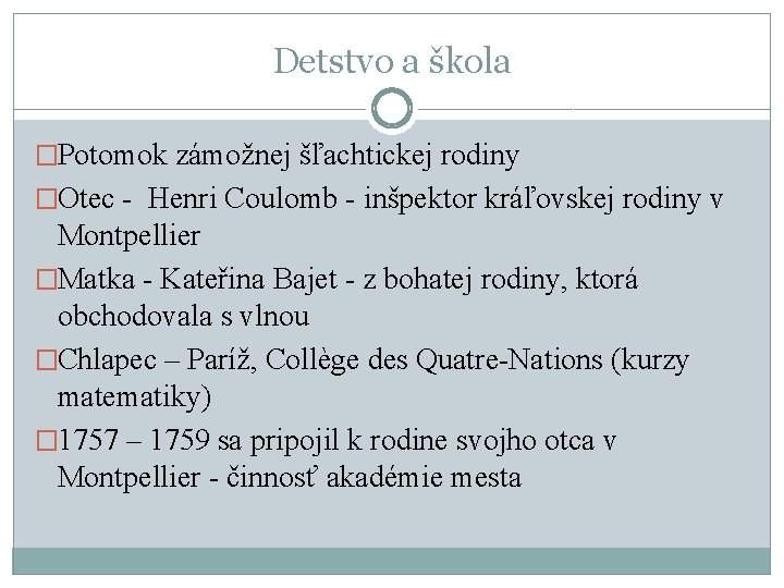 Detstvo a škola �Potomok zámožnej šľachtickej rodiny �Otec - Henri Coulomb - inšpektor kráľovskej