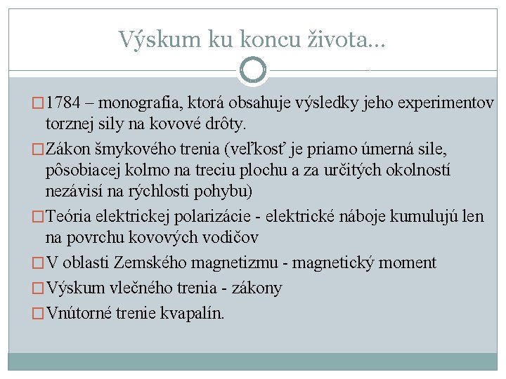 Výskum ku koncu života. . . � 1784 – monografia, ktorá obsahuje výsledky jeho