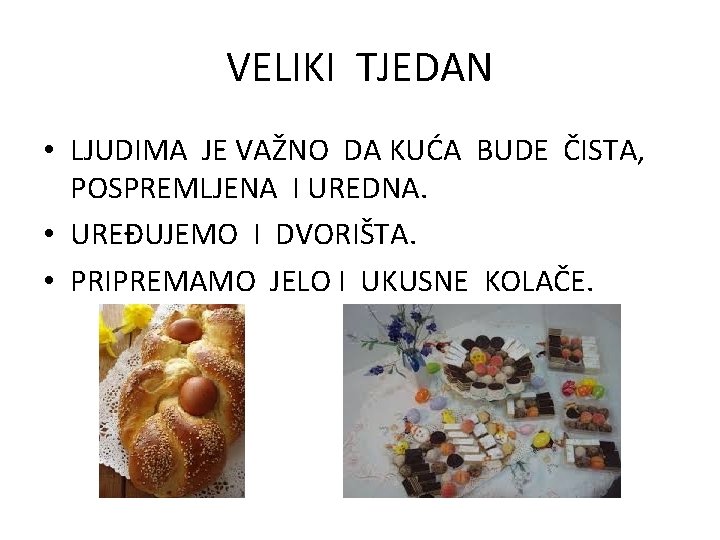 VELIKI TJEDAN • LJUDIMA JE VAŽNO DA KUĆA BUDE ČISTA, POSPREMLJENA I UREDNA. •