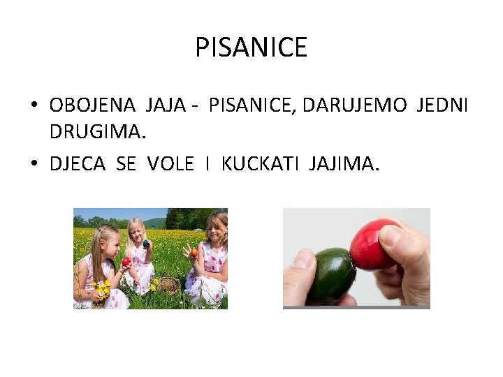 PISANICE • OBOJENA JAJA - PISANICE, DARUJEMO JEDNI DRUGIMA. • DJECA SE VOLE I