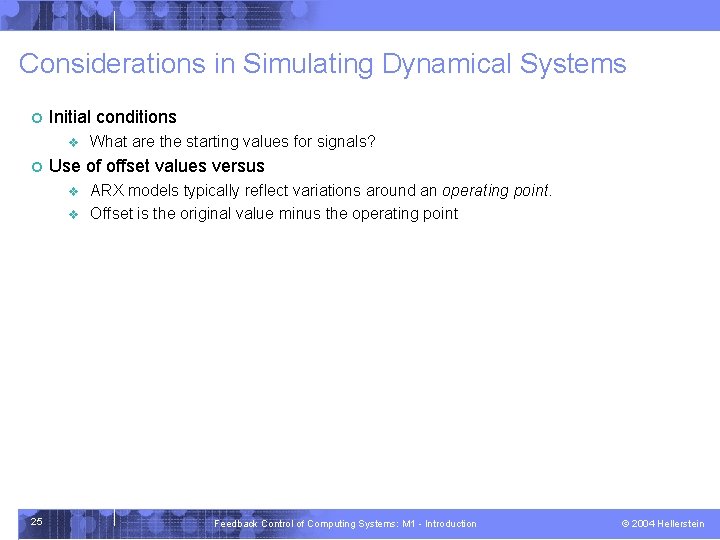 Considerations in Simulating Dynamical Systems ¢ Initial conditions v ¢ Use of offset values