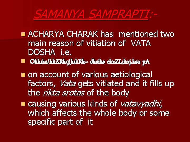 SAMANYA SAMPRAPTI: n ACHARYA CHARAK has mentioned two main reason of vitiation of VATA