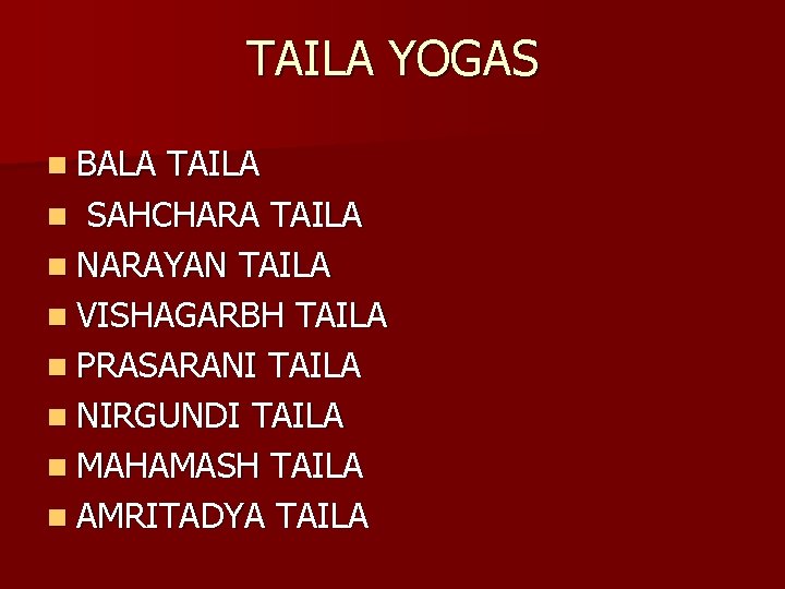 TAILA YOGAS n BALA TAILA n SAHCHARA TAILA n NARAYAN TAILA n VISHAGARBH TAILA