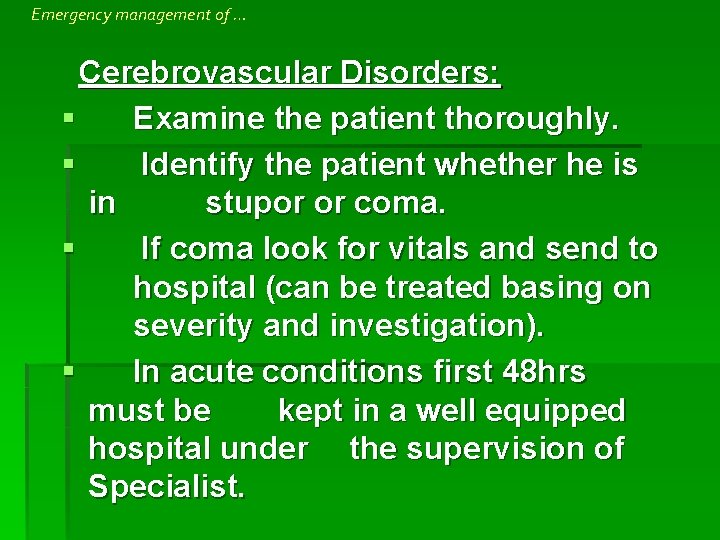 Emergency management of … Cerebrovascular Disorders: § Examine the patient thoroughly. § Identify the