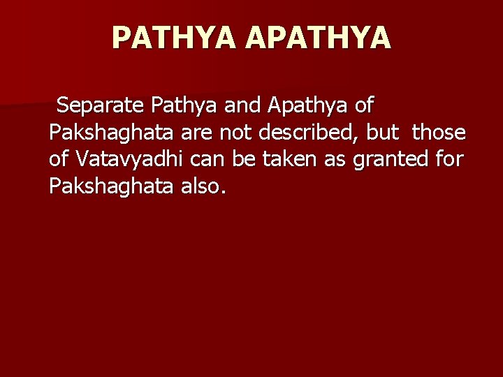 PATHYA APATHYA Separate Pathya and Apathya of Pakshaghata are not described, but those of