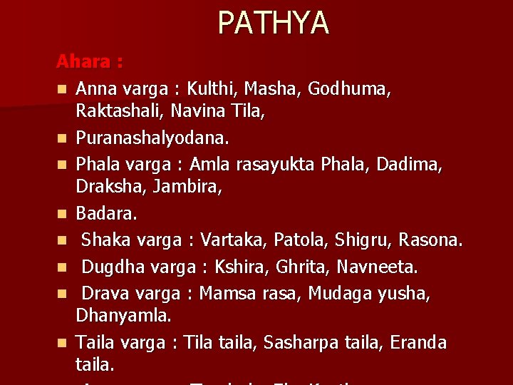PATHYA Ahara : n Anna varga : Kulthi, Masha, Godhuma, Raktashali, Navina Tila, n