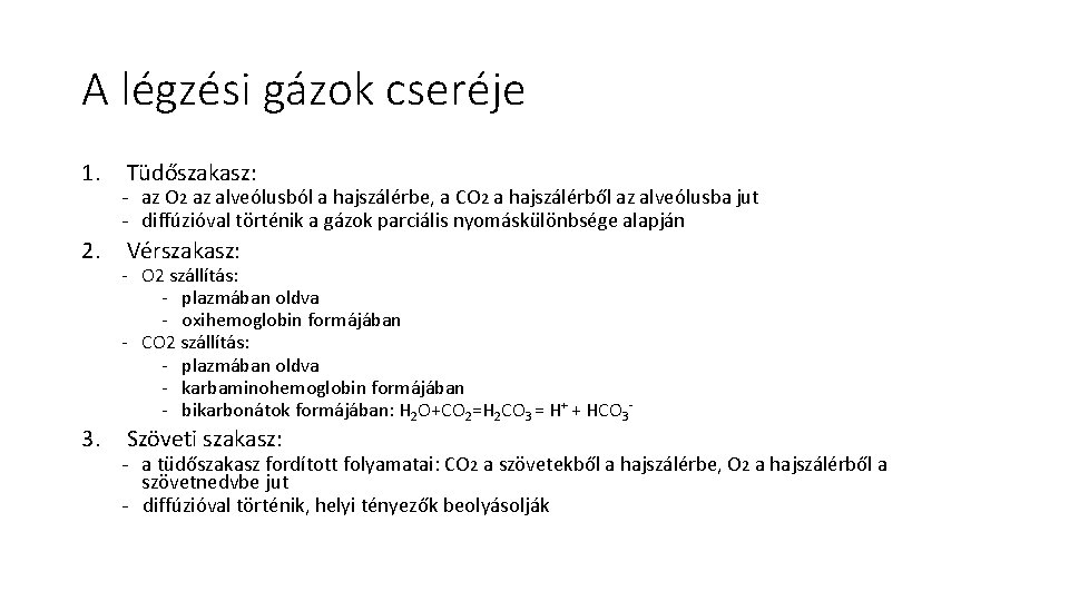 A légzési gázok cseréje 1. 2. 3. Tüdőszakasz: - az O 2 az alveólusból