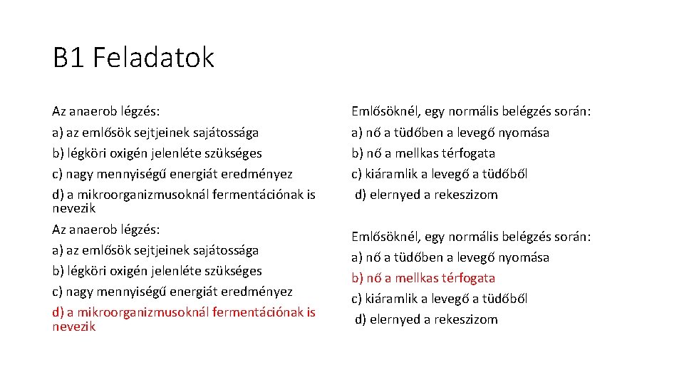 B 1 Feladatok Az anaerob légzés: a) az emlősök sejtjeinek sajátossága b) légköri oxigén