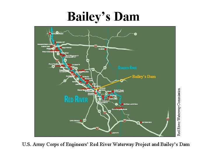 Bailey’s Dam Red River Waterway Commission Bailey’s Dam U. S. Army Corps of Engineers’