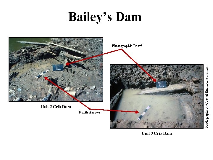 Bailey’s Dam Photographs by Coastal Environments, Inc. Photographic Board Unit 2 Crib Dam North