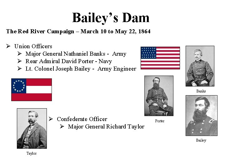 Bailey’s Dam The Red River Campaign – March 10 to May 22, 1864 Ø