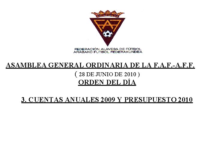 ASAMBLEA GENERAL ORDINARIA DE LA F. A. F. -A. F. F. ( 28 DE