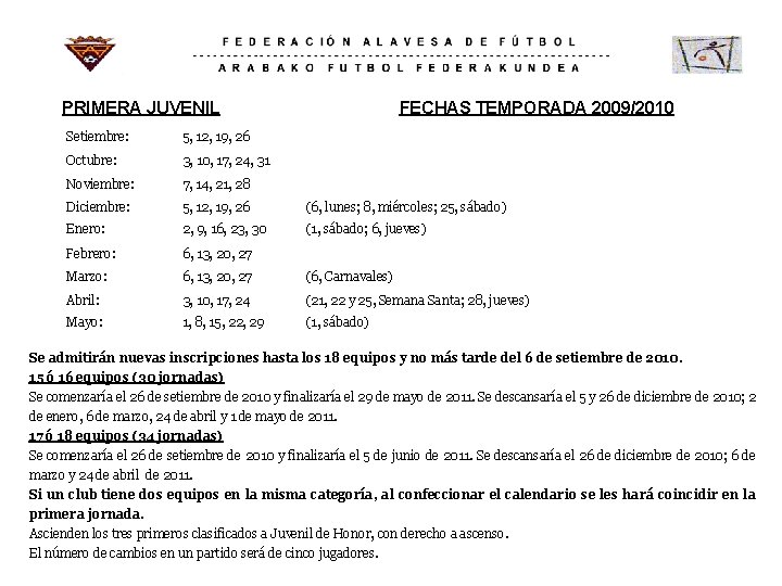 PRIMERA JUVENIL FECHAS TEMPORADA 2009/2010 Setiembre: 5, 12, 19, 26 Octubre: 3, 10, 17,