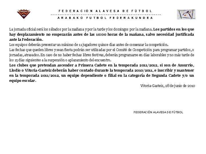 La jornada oficial será los sábados por la mañana y por la tarde y