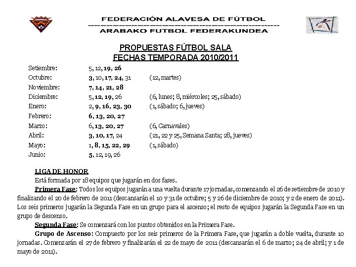 PROPUESTAS FÚTBOL SALA FECHAS TEMPORADA 2010/2011 Setiembre: 5, 12, 19, 26 Octubre: 3, 10,