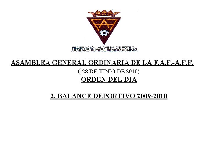 ASAMBLEA GENERAL ORDINARIA DE LA F. A. F. -A. F. F. ( 28 DE