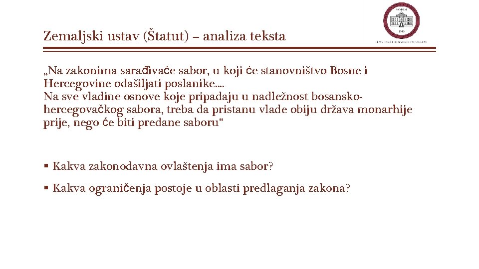 Zemaljski ustav (Štatut) – analiza teksta „Na zakonima sarađivaće sabor, u koji će stanovništvo Zemaljski ustav (Štatut) – analiza teksta „Na zakonima sarađivaće sabor, u koji će stanovništvo