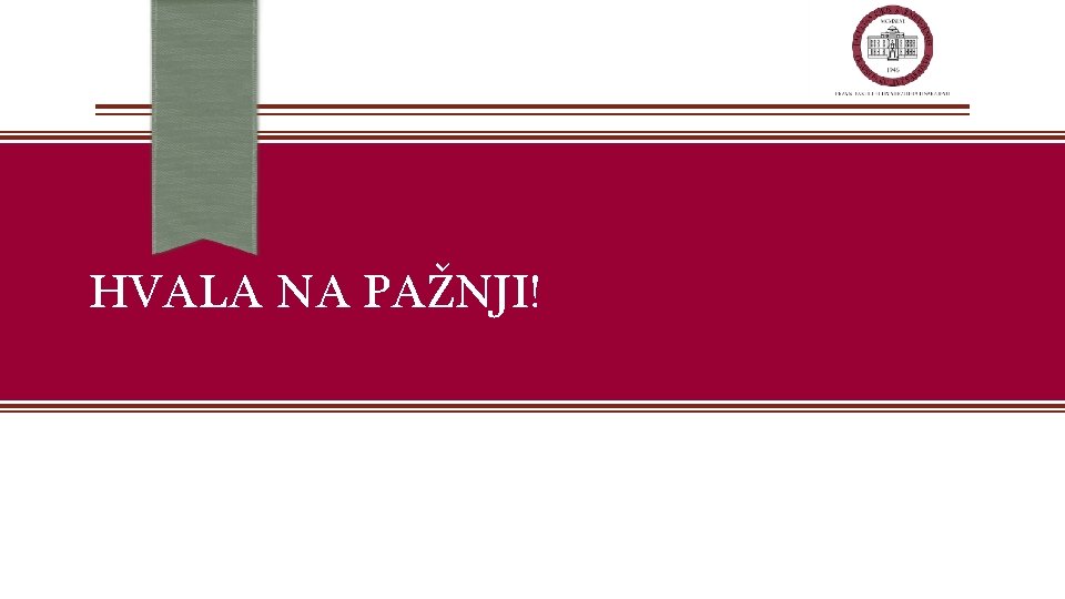 HVALA NA PAŽNJI! HVALA NA PAŽNJI!