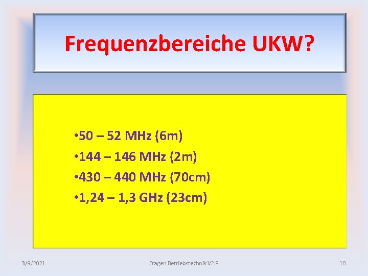 Frequenzbereiche UKW? • 50 – 52 MHz (6 m) • 144 – 146 MHz