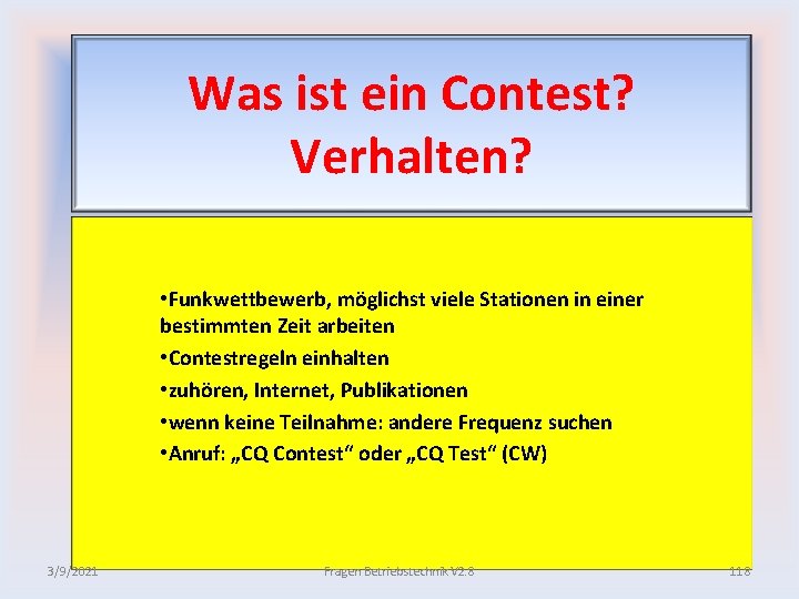 Was ist ein Contest? Verhalten? • Funkwettbewerb, möglichst viele Stationen in einer bestimmten Zeit