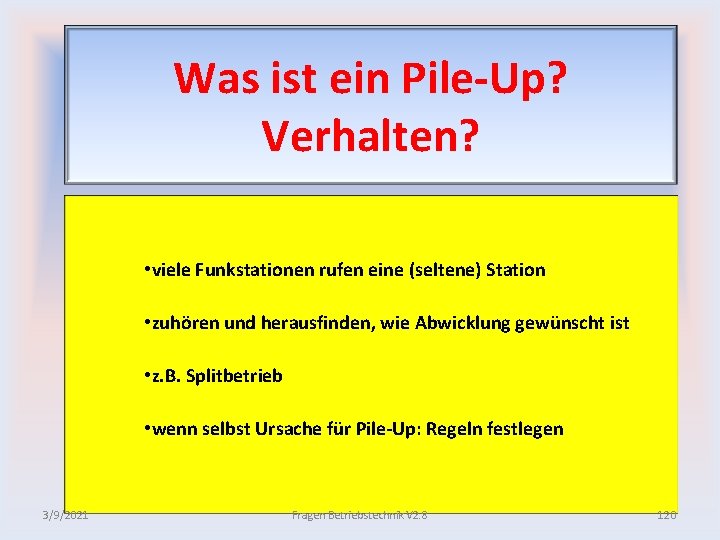 Was ist ein Pile Up? Verhalten? • viele Funkstationen rufen eine (seltene) Station •