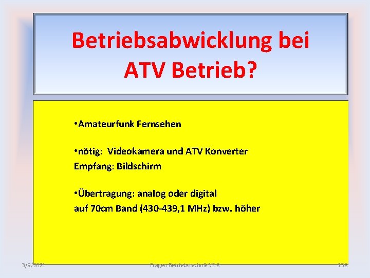 Betriebsabwicklung bei ATV Betrieb? • Amateurfunk Fernsehen • nötig: Videokamera und ATV Konverter Empfang: