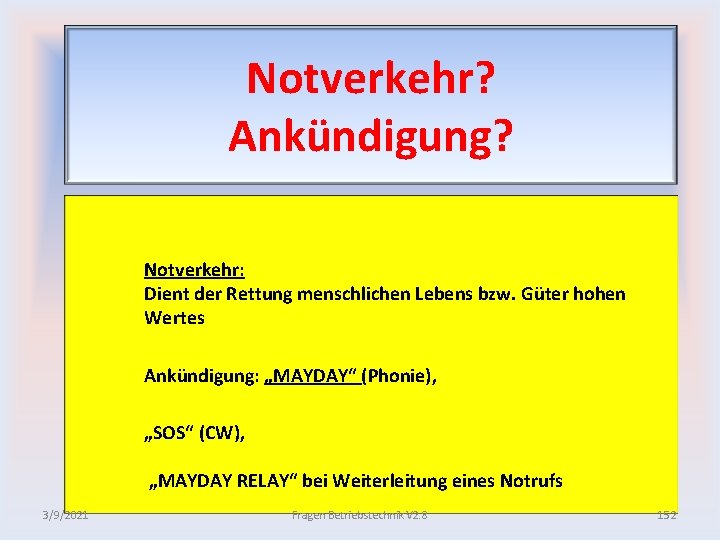 Notverkehr? Ankündigung? Notverkehr: Dient der Rettung menschlichen Lebens bzw. Güter hohen Wertes Ankündigung: „MAYDAY“