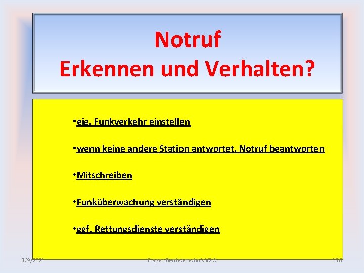 Notruf Erkennen und Verhalten? • eig. Funkverkehr einstellen • wenn keine andere Station antwortet,