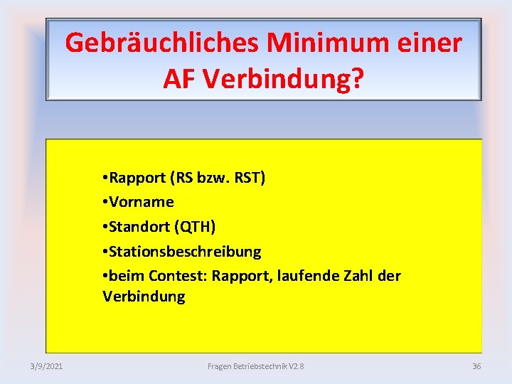 Gebräuchliches Minimum einer AF Verbindung? • Rapport (RS bzw. RST) • Vorname • Standort