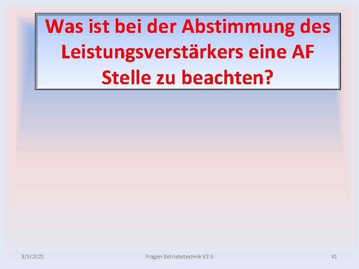 Was ist bei der Abstimmung des Leistungsverstärkers eine AF Stelle zu beachten? 3/9/2021 Fragen