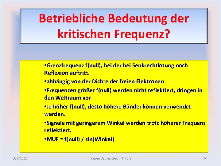 Betriebliche Bedeutung der kritischen Frequenz? • Grenzfrequenz f(null), bei der bei Senkrechtlotung noch Reflexion