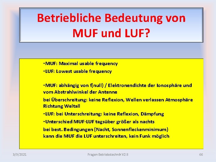 Betriebliche Bedeutung von MUF und LUF? • MUF: Maximal usable frequency • LUF: Lowest