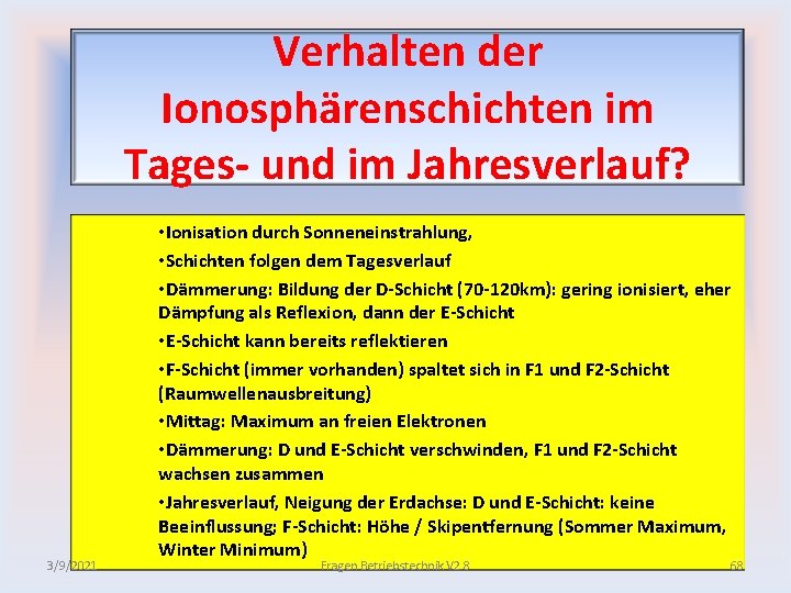 Verhalten der Ionosphärenschichten im Tages und im Jahresverlauf? 3/9/2021 • Ionisation durch Sonneneinstrahlung, •